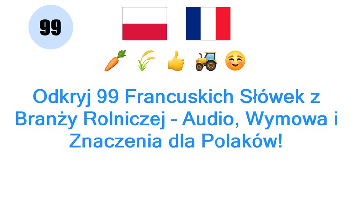 Odkryj 99 Francuskich Słówek z Branży Rolniczej – Audio, Wymowa i Znaczenia dla Polaków!